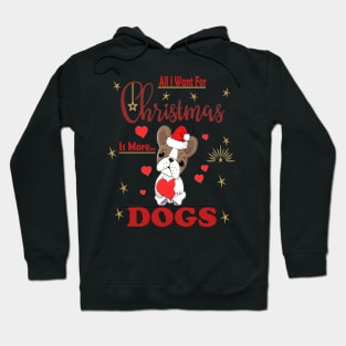 All I Want For Christmas Is More Dogs Hoodie